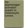 The plasminogen activation system in melanocytic tumors door T.J. de Vries