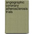 Angiographic coronary atherosclerosis trials