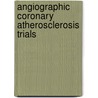 Angiographic coronary atherosclerosis trials door J.W. Jukema