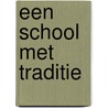 Een school met traditie door Agnes Amelink