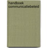 Handboek communicatiebeleid by I. Beeken