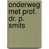 Onderweg met prof. dr. P. Smits