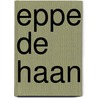Eppe de Haan door E. de Haan