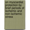 On myocardial protection by brief periods of ischemic and non-ischemic stress by B.C.G. Gho