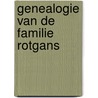 Genealogie van de familie Rotgans door N. Fijnheer-Rotgans
