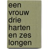 Een vrouw drie harten en zes longen by H. van Essen