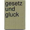 Gesetz und Gluck by J. Lukoschus