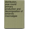Distribution, year-round primary production and decomposition of Antarctic macroalgae door P.E.M. Brouwer