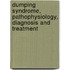Dumping syndrome, pathophysiology, diagnosis and treatment