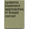Systemic treatment approaches in breast cancer by M. Bontenbal