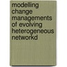 Modelling change managements of evolving heterogeneous networkd door L.J.G.T. van Hemmen
