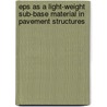 EPS as a light-weight sub-base material in pavement structures by M. Duskov