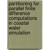 Partitioning for parallel finite difference computations in coastal water simulation by M.R.T. Roest