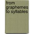 From graphemes to syllables