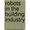 Robots in the building industry by R.P. Krom