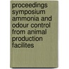 Proceedings symposium ammonia and odour control from animal production facilites door Onbekend