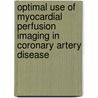 Optimal use of myocardial perfusion imaging in coronary artery disease door J.M. Schroeder-Tanka