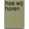 Hoe wij horen door R. Plomp