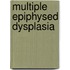 Multiple epiphysed dysplasia