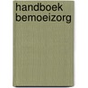 Handboek bemoeizorg by H. Hendrix