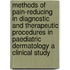 Methods of pain-reducing in diagnostic and therapeutic procedures in paediatric dermatology a clinical study