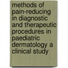 Methods of pain-reducing in diagnostic and therapeutic procedures in paediatric dermatology a clinical study by F.B. de Waard-van der Spek