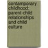 Contamporary childhood: parent-child relationships and child culture