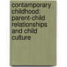 Contamporary childhood: parent-child relationships and child culture by K. Torrance