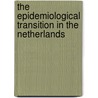 The epidemiological transition in the Netherlands door J. Wolleswinkel-van den Bosch