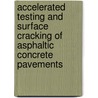 Accelerated testing and surface cracking of asphaltic concrete pavements by J. Groenendijk