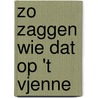 Zo zaggen wie dat op 't Vjenne by W. Post