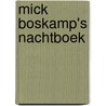 Mick Boskamp's nachtboek door M. Boskamp