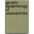 Genetic epidemiology of osteoarthritis