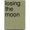Losing the moon by Katie Byron