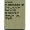 Neural mechanisms for the control of binocular reflaxions in direction and depth door V. Chaturvedi