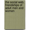 The social web. Friendships of adult men and women door N. Sumbadze