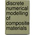 Discrete numerical modelling of composite materials