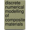 Discrete numerical modelling of composite materials by M. Stroeven