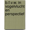 B.F.V.W. in vogelvlucht en perspectief door S.P. Roodbergen