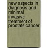 New aspects in diagnosis and minimal invasive treatment of prostate cancer door H.P. Berlage