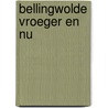 Bellingwolde vroeger en nu door B.A.H. Strikker