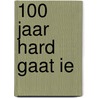 100 Jaar Hard gaat ie by Unknown