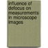 Influence of defocus on measurements in microscope images