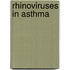Rhinoviruses in asthma