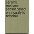 Ceramic methane sensor based on a catalytic principle