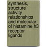 Synthesis, structure activity relationships and molecular of histamine H3 receptor ligands by I.J.P. van Esch