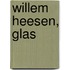 Willem Heesen, Glas