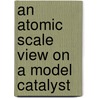 An atomic scale view on a model catalyst by M.J.J. Jak