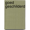 Goed geschilderd by R. van der Woude