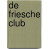 De Friesche club by S.P. Braaksma